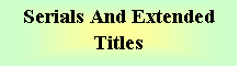 Text Box: Serials And Extended Titles